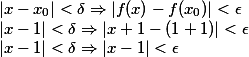 |x-x_0|<\delta \Rightarrow |f(x) - f(x_0)|< \epsilon \\ | x - 1| < \delta  \Rightarrow |x+1 - (1+1)|< \epsilon \\ |x-1|<\delta \Rightarrow |x-1|<\epsilon